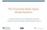 The Traumatic Brain Injury Model Systems - TBINDSC TBIMS Slide... · The Traumatic Brain Injury Model Systems ... delivery of a coordinated system of acute neurotrauma and inpatient