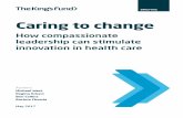 Caring to change - Ideas that change health care | The … to change Compassion, compassionate leadership and innovation 4 The culture of an organisation is primarily a result of three