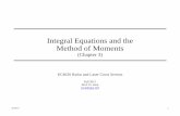 Integral Equations and the Method of Momentsfaculty.nps.edu/jenn/EC4630/MoMV2.pdfIntegral Equations and the . Method of Moments ... by impedance matrix (elements with units of ohms)