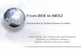 From BEE to BEE2 - University of California, Berkeleycs152/fa04/lecnotes/bee2...From BEE to BEE2 Development of Supercomputer-in-a-Box Chen Chang, John Wawrzynek, Bob Brodersen University