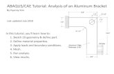 ABAQUS/CAE Tutorial: Analysis of an Aluminum Bracketinfo.statik.uni-due.de/.../Abaqus/Bracket_Tutorial_Update.pdf · ABAQUS/CAE Tutorial: Analysis of an Aluminum Bracket ... Full