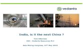 India, is it the next China - Vedanta Resources · Tom Albanese CEO -Vedanta Resources PLC Asia Mining Congress, 27 th May 2015 India, is it the next China ?