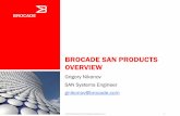 BROCADE SAN PRODUCTS OVERVIEW - Астерос · Brocade SAN Fabric Solutions Best-in-class solutions Brocade 5100 8, 16, 24 ports Brocade 300 Brocade Bladed Server Switch Modules