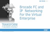 Brocade FC and IP Networking For the Virtual Enterprise · IP Networking For the Virtual Enterprise © Copyright 2012 EMC Corporation. All rights reserved. 2 ... with Brocade SAN