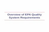 Overview of EPA Quality System Requirements · • Implement Quality System requirements in all EPA ... –Documentation of the organization's quality system ... • Required planning