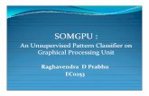 SOMGPU- An Unsupervised Pattern Classifier on Graphical ... · An Unsupervised Pattern Classifier on Graphical Processing Unit ... Binary matrix from image ... SOMGPU- An Unsupervised