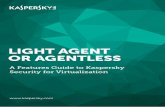 LIGHT AGENT OR AGENTLESS - Kaspersky Lab A Features Guide to Kaspersky Security for Virtualization For advanced network protection, a second SVM may be used to deliver Kaspersky Network