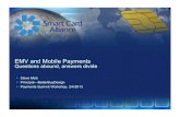 EMV and Mobile Payments - Secure Technology Alliance · EMV and Mobile Payments Questions abound, ... Fight for control of EMV spec is underway. ... PayPass is global standard,