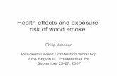 Health effects and exposure risk of wood smoke · 2013-08-19 · risk of wood smoke Philip Johnson ... • Modes of toxicity: Asphyxiant, irritant, carcinogenic, mutagenic, allergenic,