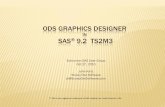 ODS GRAPHICS DESIGNER - SAS Group...Demo ODS Graphics Designer Interactive and batch graphics Quick Look at Graphics Template Language Illustrate the power of language Basic Introduction