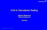 CVA in Derivatives Trading - CBS · CVA in Derivatives Trading Jakob Sidenius Model Development NORDEA Seminar at FRIC, CBS, 5 November 2013 1/33