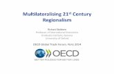 Multilateralising 21 Century Regionalism - OECD.org · Multilateralising 21st Century Regionalism Richard Baldwin Professor of International Economics ... - Mistake to think about
