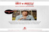 How Robert Greene Seized His Moment of Opportunity … Grit 'n' Hustle Show - #3...a pen, Robert Greene. Welcome to the Grit ‘n’ Hustle podcast with your host, entrepreneur, and
