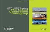ATR -600 Series The Latest Generation -600 Series The Latest Generation Turboprop VERSATILITY COMFORT TECHNOLOGY ATR Never Ending Innovation Reinforcing leadership in the turboprop