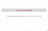 Lecture on ADMM - 北京国际数学研究中心bicmr.pku.edu.cn/~wenzw/opt2015/lect-admm-part2.pdf · Lecture on ADMM Acknowledgement: this slides is based on Prof. Wotao Yin’s