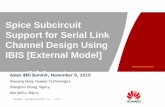 Spice Subcircuit Support for Serial Link Channel Design ... · HUAWEI TECHNOLOGIES CO., ... Spice Subcircuit Support for Serial Link Channel Design Using IBIS [External Model] IBIS