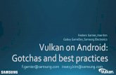 Vulkan on Android: Gotchas and best practices - khronos.org · f.garnier@samsung.com inae13.kim@samsung.com . ... •Support studios remotely & on-site with issues on our devices