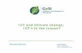 ICT and Climate change: ICT’s to the rescue? and Climate change: ICT’s to the rescue? Luis Neves GeSI Chairman Luis.Neves@telekom.de 2 About GeSI Founded in 2001 in response to