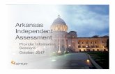 Arkansas Independent Assessment - WordPress.com · 1 Independent Assessment ... DDS assessors must have two years of experience, ... • Developed and refined over ten years by State