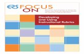 Developing and Using Instructional Rubrics - Focus On · and Using Instructional Rubrics FOCUS. ... in that they examine students in the actual process of ... FOCUS Developing and