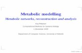 Metabolic networks, reconstruction and analysis · Metabolic networks, reconstruction and analysis ... Metabolism relates to various processes within the body ... bipartite graphs,
