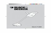 GLC120 UK - Black & Deckerservice.blackanddecker.co.uk/...//docpdf/glc120_uk.pdf · CORDLESS GRASS TRIMMER GLC120 ... Your Black & Decker grass trimmer GLC120 has ... or damage to