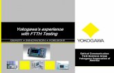 Yokogawa’s experience with FTTH Testing - BICSI Testing... · Yokogawa’s experience with FTTH Testing. Optical Communication. T&M Business Group. Yokogawa Corporation of America.