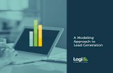 A Modeling Approach to Lead Generation - Logi Analytics · A Modeling Approach to Lead Generation. ... Eloqua, LinkedIn, Salesforce, ... Within the Demand Waterfall are obvious metrics