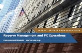 Reserve Management and FX Operations · Reserve Management and FX Operations ... FRBNY has two unique responsibilities within the Federal ... Markets where there is an absence of