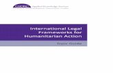 International Legal Frameworks for Humanitarian Action · Introduction to International Law 12. ... International legal frameworks for humanitarian action not only provide guidance