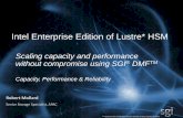 Intel Enterprise Edition of Lustre HSM – Robert …cdn.opensfs.org/.../uploads/2014/10/13-SGI_Robert_Mollard_IEEL_HS… · Scaling capacity and performance ... * = Some names and
