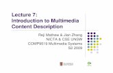 Lecture 7: Introduction to Multimedia Content …cs9519/lecture_notes_09/L7_COMP9519.pdfCOMP9519 Multimedia Systems – Lecture 8 – Slide 2 – R. Mathew & J. Zhang Outline Why do