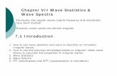 Chapter VII Wave Statistics & Wave Spectra 7.1 …ceprofs.tamu.edu/jzhang/ocen300/statistics-spectrum.pdfChapter VII Wave Statistics & Wave Spectra Previously, the regular waves (signle