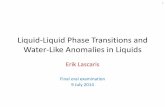 Liquid-Liquid Phase Transitions and Water-Like …physics.bu.edu/~erikl/research/Lascaris_PhD-defense_09july2014.pdfLiquid-Liquid Phase Transitions and Water-Like Anomalies in Liquids