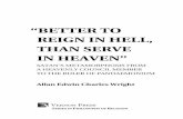 “BETTER TO REIGN IN HELL, THAN SERVE IN HEAVEN” · REIGN IN HELL, THAN SERVE IN HEAVEN” ... The Satan of John Milton’s epic poem Paradise Lost is a familiar character. ...