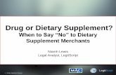 Drug or Dietary Supplement? - macmember.org Presentation - Drug or... · Drug or Dietary Supplement? ... and drugs have to be approved. ... Bodybuilding supplements are just a sub-category
