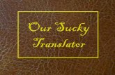 Our Sucky Translator - New York Universityrgrimm/teaching/fa07-oop/OurSuckyTranslator.pdfOur Sucky Translator. nce upon a time, an evil professor told everyone to hang themselves…