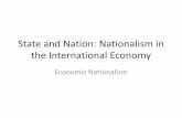 State and Nation: Nationalism in the International …bev.berkeley.edu/ipe/Outlines 2014/13 Economic...What policy the economic nationalist pursues depends on how big the nation-state