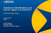 Substance identification and how to report it in IUCLID 6 · Substance identification and how to report it in IUCLID 6 Chemical Watch Expo ... a substance must be justified in the