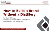 How to Build a Brand Without a Distillery - Park Street ... · How to Build a Brand Without a Distillery By: ... Grey Goose. 6 Value of Intangible ... o Test the design directions