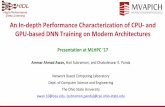 An In-depth Performance Characterization of CPU …mvapich.cse.ohio-state.edu/static/media/talks/slide/awan...An In-depth Performance Characterization of CPU-and GPU-based DNN Training
