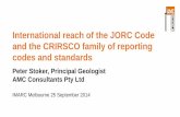 International reach of the JORC Code and the CRIRSCO … reach of the JORC Code and the CRIRSCO family of reporting codes and standards Peter Stoker, Principal Geologist AMC Consultants