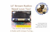 Lil’ Brown Radios Need Love Too! · Lil’ Brown Radios Need Love Too! ... • Collins radio pioneered permeability tuning in World War Two ... Emerson manufactured it.