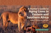 A Hunter’s Guide to Aging Lions in Eastern and … Lions in Eastern and Southern Africa by Karyl L. Whitman and Craig Packer. Table of Contents ... The African lion (Panthera leo)