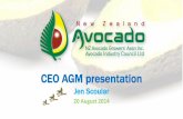 CEO AGM presentation - Avocado Industry Council · CEO AGM presentation Jen Scoular 20 August 2014 . ... Promotion and mkt dev 366.9 102.2 469.2 289.3 ... Promotion levy 900.0 627.4