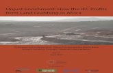 Unjust Enrichment: How the IFC Profits from Land Grabbing ... · McNabb, Diallo Aboubacar, Felix Horne, Frederic Mousseau, Kate Geary, ... How the IFC Profits from Land Grabbing in