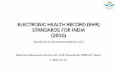 ELECTRONIC HEALTH RECORD (EHR) STANDARDS … Standards for India... · Codification) Version 1.1 from E-Governance Standards, Govt. of India. ... •Scanned Documents: ISO 19005 -2