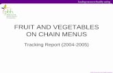 FRUIT AND VEGETABLES ON CHAIN MENUS - PBH … · and vegetables were based on analysis ... Juice Sides Topping 0 5 10 15 20 25 30 35 40 ... introduction of fruit salads in several
