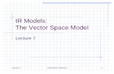 IR Models: The Vector Space Modelian/irF02/lectures/07Models...IR Models: The Vector Space Model Lecture 7 Lecture 7 Information Retrieval 2 Boolean Model Disadvantages Similarity