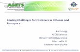 Coating Challenges for Fasteners in Defense and Aerospace€¦ · Coating Challenges for Fasteners in Defense and Aerospace Keith Legg ... fastener coatings ... Coating Challenges